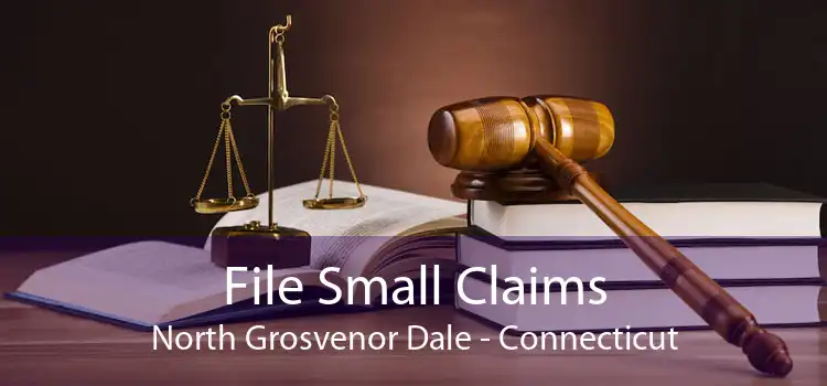 File Small Claims North Grosvenor Dale - Connecticut