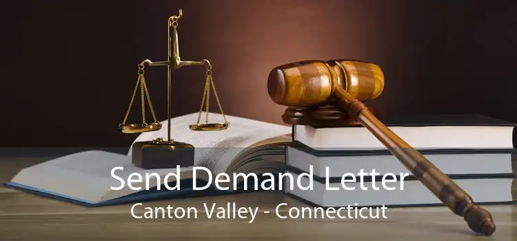 Send Demand Letter Canton Valley - Connecticut