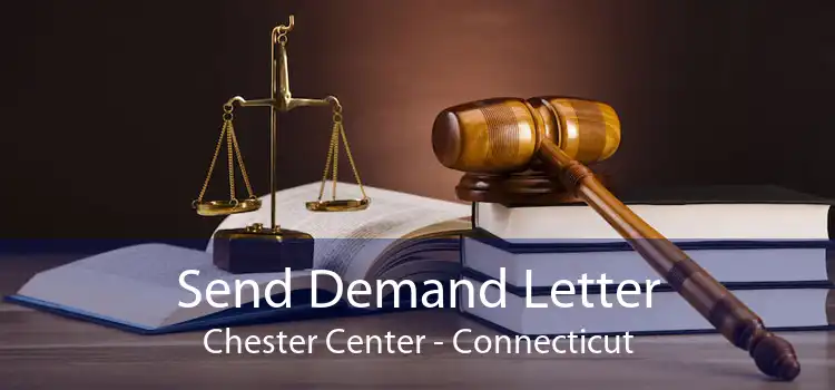 Send Demand Letter Chester Center - Connecticut