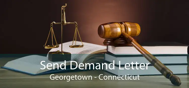 Send Demand Letter Georgetown - Connecticut