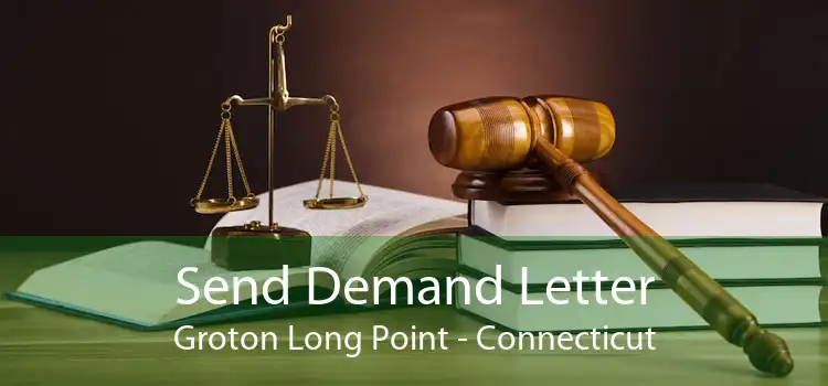 Send Demand Letter Groton Long Point - Connecticut