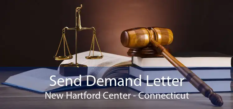 Send Demand Letter New Hartford Center - Connecticut