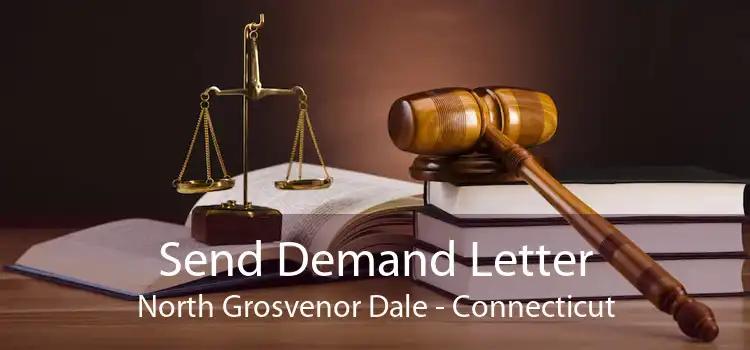 Send Demand Letter North Grosvenor Dale - Connecticut