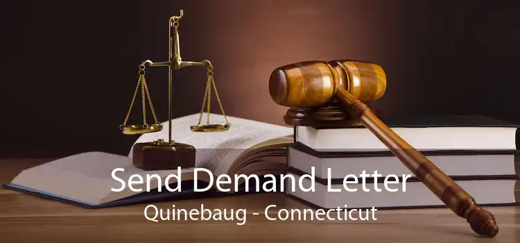 Send Demand Letter Quinebaug - Connecticut