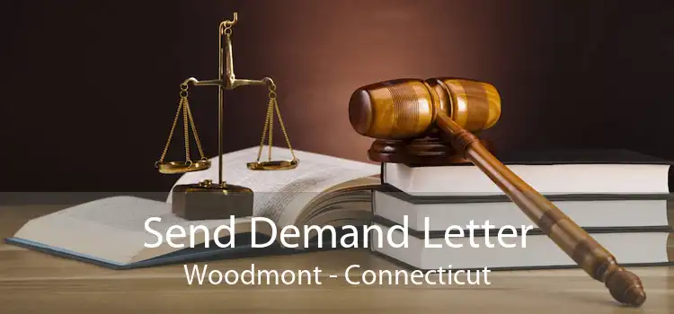 Send Demand Letter Woodmont - Connecticut