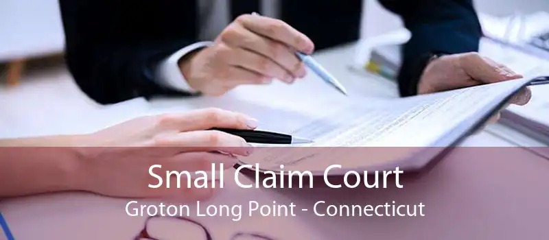 Small Claim Court Groton Long Point - Connecticut