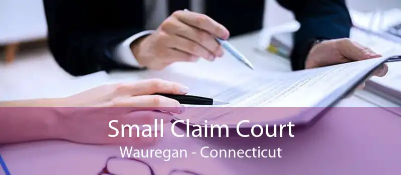 Small Claim Court Wauregan - Connecticut